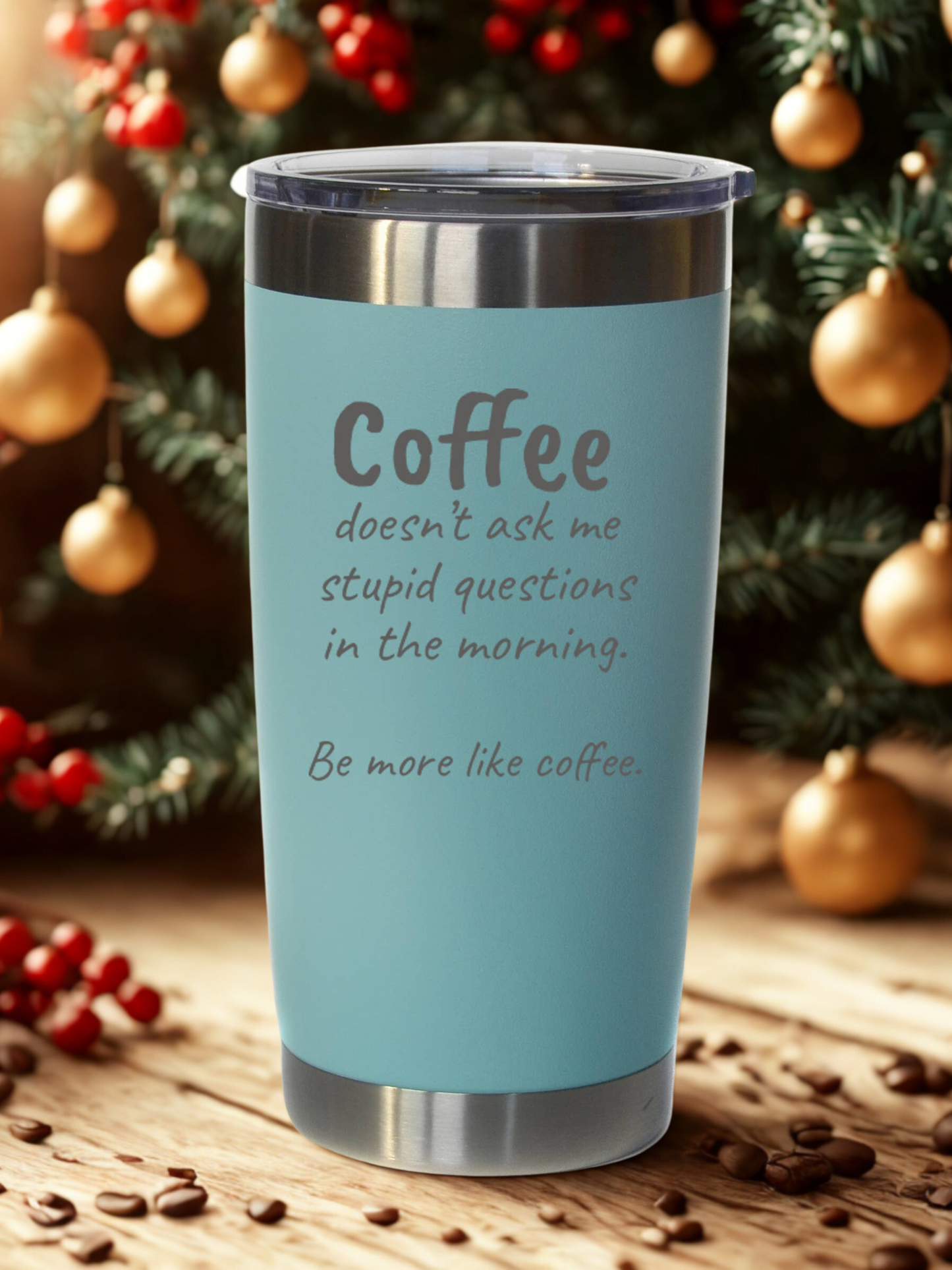 “Be More Like Coffee” Engraved 20 oz Tumbler